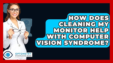 How Does Cleaning My Monitor Help With Computer Vision Syndrome? - Optometry Knowledge Base