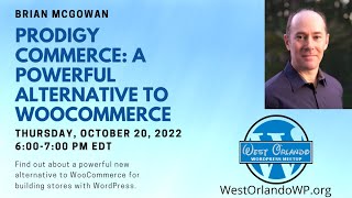 Brian McGowan - Prodigy Commerce: A Powerful Alternative to WooCommerce