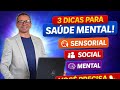 3 Dicas para saúde mental, sensorial, social e mental. Você precisa ver isso !