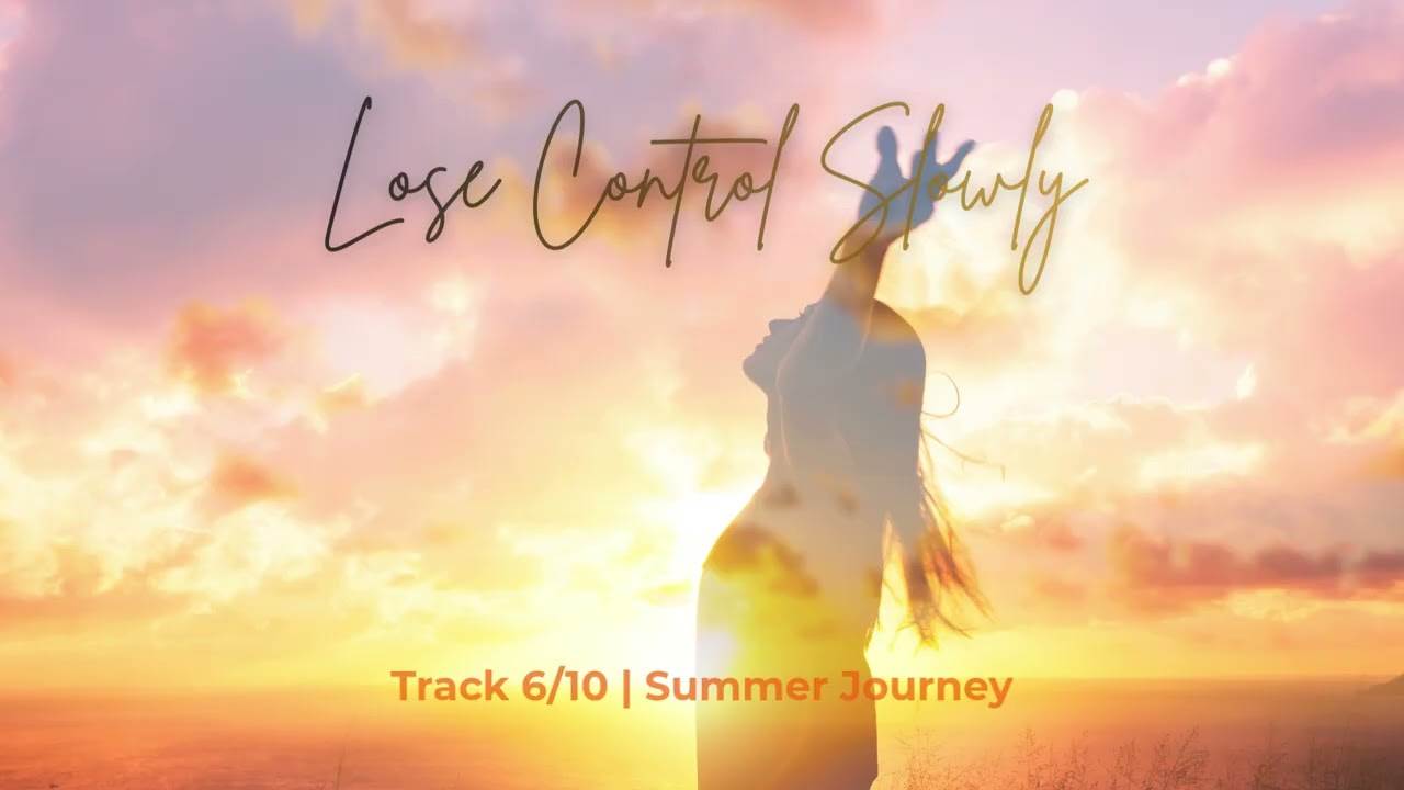 Lose Control Slowly 💃 | Summer Journey – Track 6/10 | Feel-Good Summer Pop
