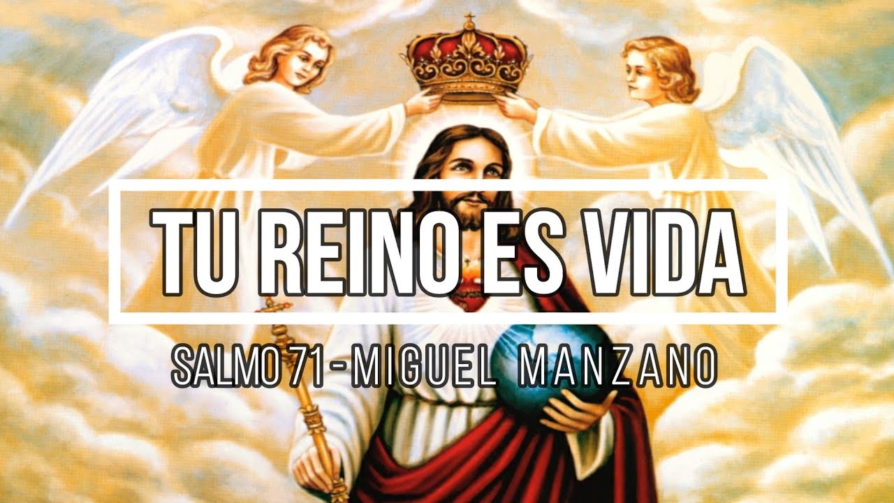 Tu Reino es Vida "Salmo 71" (Miguel Manzano) - YouTube