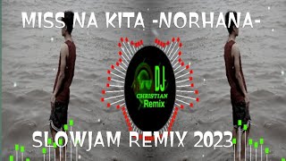 Video thumbnail of "MISS NA KITA -Norhana- (Slowjam Remix 2023 Dj Christian)"