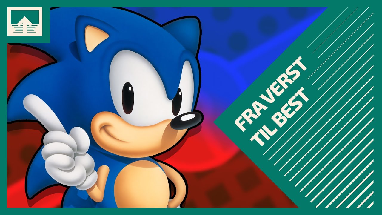 Sonic the Hedgehog - Fra VERST til BEST
