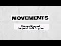 Movements - The Making of No Good Left To Give