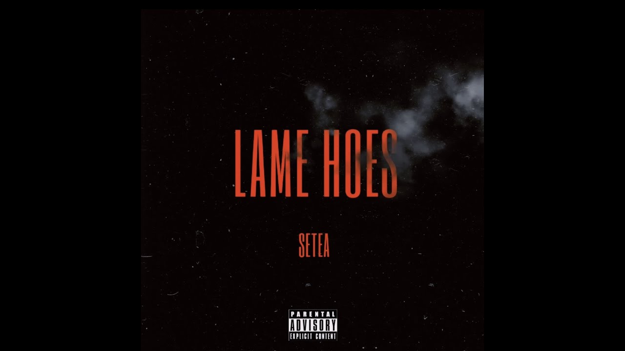 Setea Setea - Lame Hoes (Official Audio) - YouTube