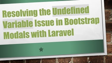 Resolving the Undefined Variable Issue in Bootstrap Modals with Laravel