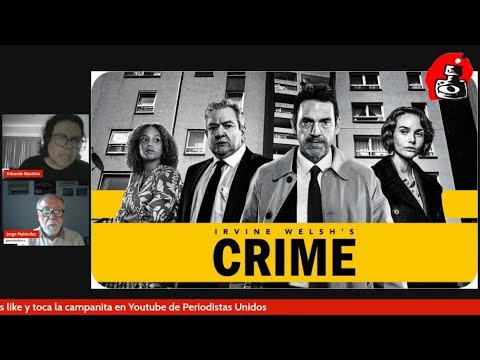 Eduardo Bautista habla con Jorge Meléndez sobre Irvine Welsh debuta en la TV con “Crimen”