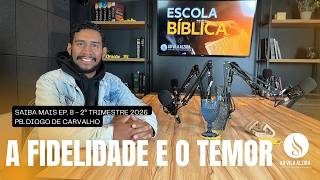 EP 8 - A FIDELIDADE E O TEMOR | PB DIOGO CARVALHO | SAIBA MAIS | AD VILA ALZIRA