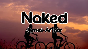 James Arthur - Naked Lyrics