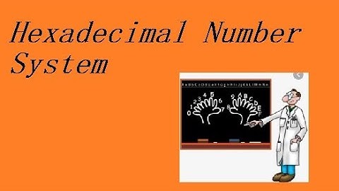 Hexadecimal Number System: Introduction