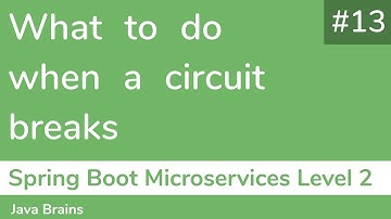 13 What to do when a circuit breaks - Spring Boot Microservices Level 2