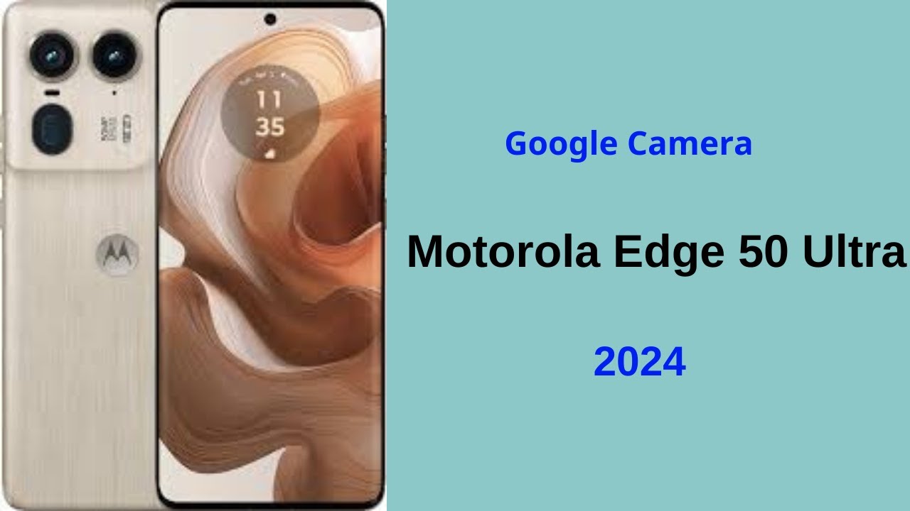 Google Camera for Motorola Edge 50 Ultra: Ultimate Guide