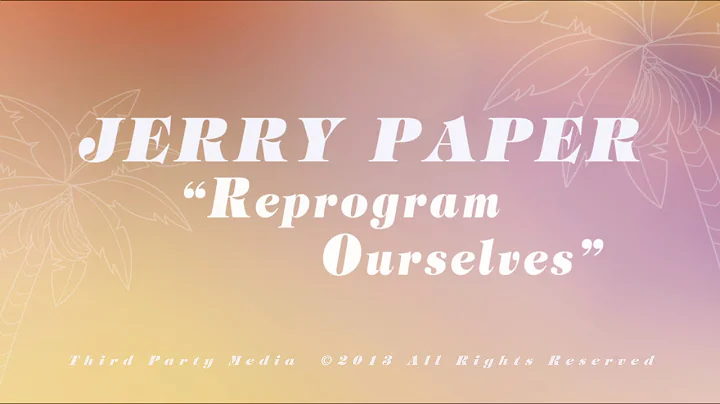 Jerry Paper - Reprogram Ourselves [Official Video]