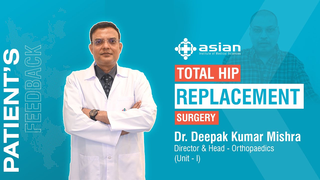Total Hip Replacement | Dr Deepak Mishra || Patient Feedback - YouTube
