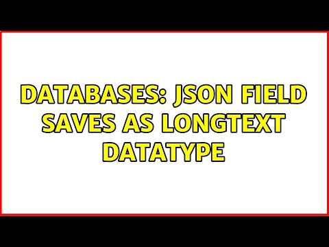 Databases: JSON field saves as longtext datatype