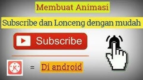 Cara Membuat Animasi Tombol Subscribe dan Lonceng di Hp Android | KINEMASTER TUTORIAL #1