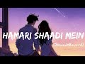 Hamari shaadi mein  slowedreverd lofi vivah  shahid kapoor amrita rao superhit bollywood song