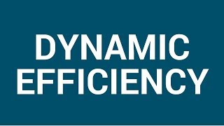 Dynamic efficiency