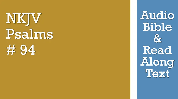 Psalm 94 - NKJV - (Audio Bible & Text)