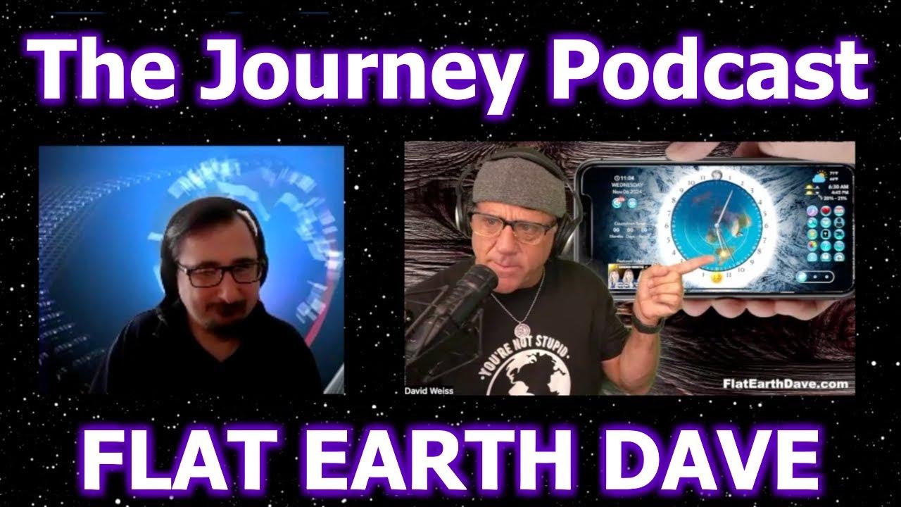 The Journey PODCAST w Flat Earth Dave - YouTube