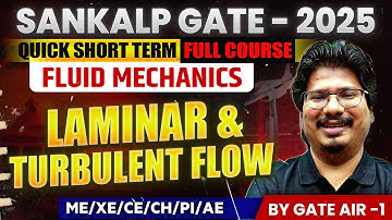 Fluid Mechanics by GATE AIR - 1 | 11 Laminar & Turbulent Flow | ME/XE/CE/CH/PI/AE | GATE 2025