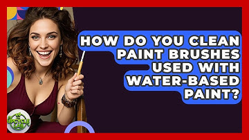 How Do You Clean Paint Brushes Used With Water-based Paint? - The Upcycle Lab