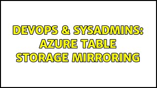 Celebrity DevOps & SysAdmins: Azure Table Storage mirroring (2 Solutions!!) Profile