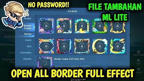 Data Open All Border Avatar Full Effect Patch M World | File Tambahan ML Lite