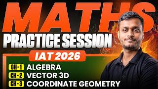 IAT 2026: Maths Practice Session | Algebra, Vector 3D & Coordinate | Top Most-Expected Questions