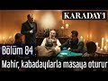 Karadayı 84.Bölüm | Mahir, Kabadayılarla masaya oturur