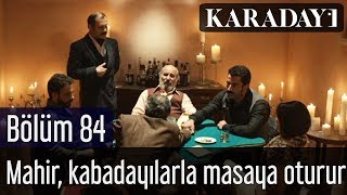 Karadayı 84. | Mahir, Kabadayılarla masaya oturur Resimi