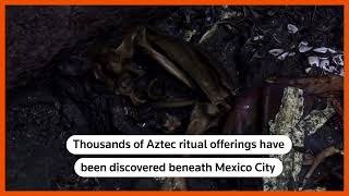 Thousands of Aztec offerings found below Mexico City
