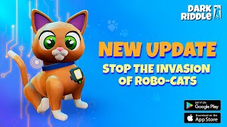 Dark Riddle New Update Stop The Invasion Of Robo-Cats 