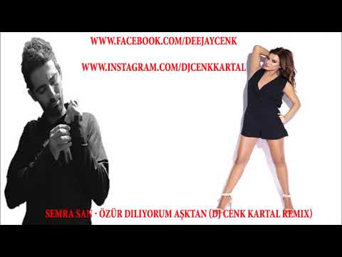 Semra San - Özür Diliyorum Aşktan (Dj Cenk Kartal Remix)