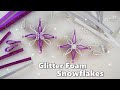 GLITTER FOAM Pretty Snowflake Star Ornaments Decorations DIY ♡ Maremi's Small Art ♡