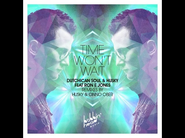 Dutchican Soul & Husky Ft. Ron E Jones - Time Won't Wait (Husky's Paradise Vocal)