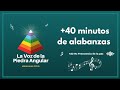 + 40 minutos de alabanzas 432 Hz "LA voz de la piedra Angular alabanzas"