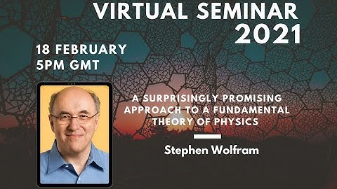 Stephen Wolfram - Promising Approach to a Fundamental Theory of Physics. QISS Virtual Seminar