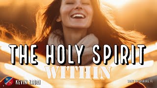 The Holy SPIRIT Within |  Kevin Zadai