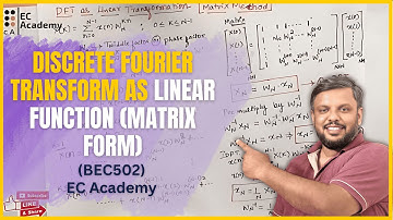 Discrete Fourier transform as linear function  (matrix form) || EC Academy
