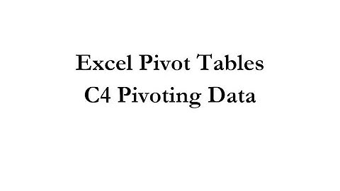 Pivot Tables C4 Pivoting Data