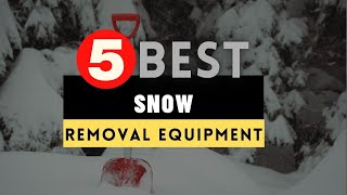Best Snow Removal Equipment 2023 🔶 Top 5 Snow Removal Equipment Reviews