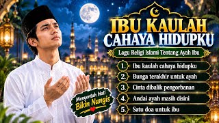 Download lagu IBU KAULAH CAHAYA HIDUPKU 😠| Lagu Sedih Tentang Ayah Ibu Bikin Nangis & Rindu | Lagu Religi Islam