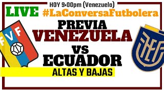 PREVIA VENEZUELA vs ECUADOR - Sin Yangel ni Soteldo