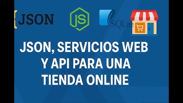 JSON, Servicios Web y API para Tienda Online | Curso Práctico con NodeJS y SQLite