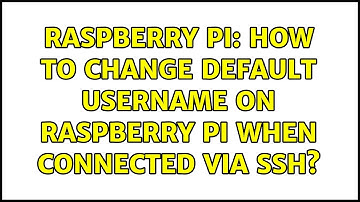 Raspberry Pi: How to change default username on Raspberry Pi when connected via ssh?