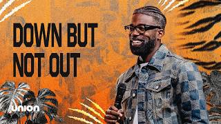 Down But Not Out | Pastor Stephen Chandler | Union Church