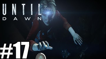 Until Dawn - Gameplay Walkthrough Part 17 - PS4 - No Commentary [ HD ]