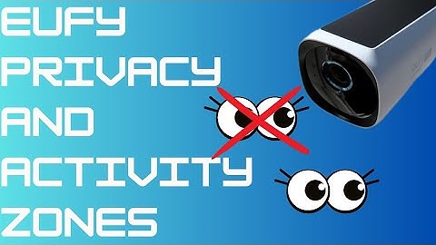 eufyCam Privacy & Activity Zones - What
