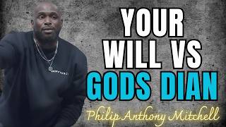 Your Will vs Gods Plan | Philip Anthony Mitchell